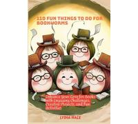110 FUN THINGS TO DO FOR BOOKWORMS: Enhance Your Love for Books with Engaging Challenges, Creative Projects, and Fun Activities
