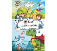 110 Kids Activity Book: 110 fun kids activities such as Mazes, Word Hunt, hidden objects, Tracing alphabets, Visual exercise, blends, comprehension, ... Numbering and many more for 4 + year