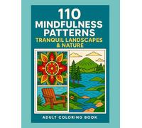 110 Mindfulness Patterns Tranquil Landscapes & Nature Adult Coloring Book: Calm the Mind and Relaxation