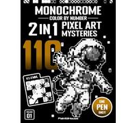 110 Monochrome Color by Number Pixel Art Mysteries, Vol. 1: 2-in-1 One-Pen Black-and-White Mystery Reveals Featuring Grayscale Designs for Relaxation and Stress Relief