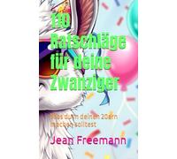 110 Ratschläge für deine Zwanziger: Was du in deinen 20ern machen solltest