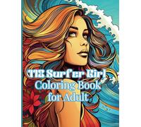 110 Surfer Girl Coloring Book for Adult: Dynamic and Detailed Designs of Empowered Women Riding Waves