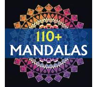 110+ Unique Mandala Coloring Book for Adults Relaxation: Beautiful and Relaxing Mandalas for Stress Relief and Relaxation.
