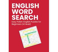 110 WYKREŚLANEK POLSKO - ANGIELSKICH - Poziom A1: 110 ENGLISH WORD SEARCH. Easy Polish-English Puzzles for Beginners (A1 level)