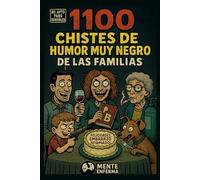 1100 Chistes De Humor MUY NEGRO De Las FAMILIAS: Comedia Negra con sátira familiar, Juegos y RETOS EXTREMOS y Provocación sin Filtros