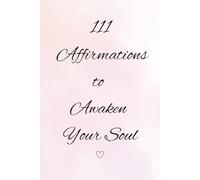111 Affirmations to Awaken your Soul