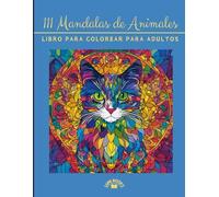 111 Animales para Colorear con Mandala | Libro para Colorear con Bellos Motivos con Mandala de Animales para Adultos | Motivos de Animales Antiestrés ... Fomenta la Relajación y la Creatividad