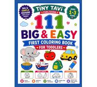 111 Big & Easy First Coloring Book for Toddlers Ages 1-3: 111 Bold Simple Pages with Animals, Food & Sweets, Vehicles, and Everyday Objects for Kids, ... (111 Big & Easy Toddlers Coloring Books)