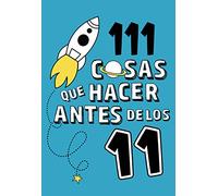 111 cosas que hacer antes de los 11 (No ficción ilustrados)