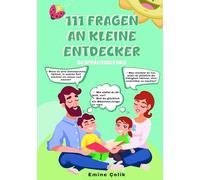 111 Fragen an kleine Entdecker: Frage und Antwortbuch für Kinder zum Lachen, Staunen und Nachdenken