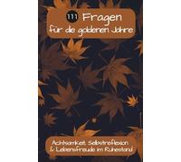 "111 Fragen für die goldenen Jahre" - Herbst Edition im Farbdruck: Ein persönliches Journal für Renter und Senioren - Achtsamkeit, Dankbarkeit & Lebensfreude im Ruhestand