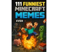 111 Funniest Minecraft Memes Ever: The Ultimate Minecraft Meme Book with Laugh-Out-Loud Jokes, Gamer Fails, Creeper Moments, and Hilarious Minecraft Humor for Boys and Girls
