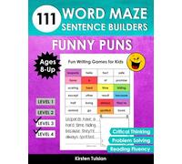 111 FUNNY PUNS Word Maze Sentence Builders: Fun Writing Games for Kids Ages 8 and Up to Improve Critical Thinking, Reading Fluency, and Problem Solving
