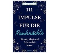 111 Impulse für die Rauhnächte: Rituale, Magie und Achtsamkeit