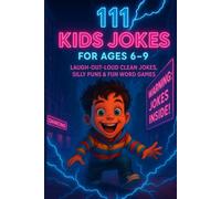 111 Kids Jokes for Ages 6-9: Laugh-Out-Loud Clean Jokes, Silly Puns & Fun Word Games