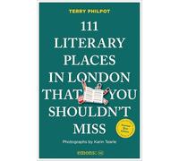 111 Literary Places in London That You Shouldn't Miss (111 Places)