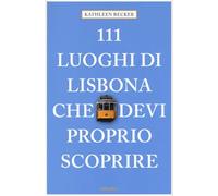 111 luoghi di Lisbona che devi proprio scoprire (Le guide 111)