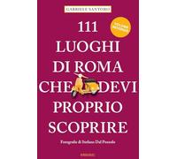 111 luoghi di Roma che devi proprio scoprire (Vol. 2) (Le guide 111)