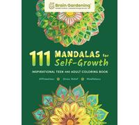 111 Mandalas for Self-Growth - Inspirational Teen and Adult Coloring Book: Nature-Inspired Designs for Affirmations, Stress Relief, Mindfulness, Relaxation, and Healing
