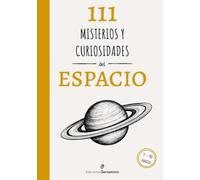 111 Misterios y Curiosidades del Espacio para Niños: Un viaje fascinante por el universo, los planetas, astronautas, agujeros negros y los secretos del sistema solar para niños de 7 a 10 años
