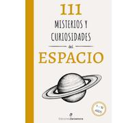 111 Misterios y Curiosidades del Espacio para Niños: Un viaje fascinante por el universo, los planetas, astronautas, agujeros negros y los secretos del sistema solar para niños de 7 a 10 años