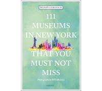111 museums in New York that you must not miss (111 Places)