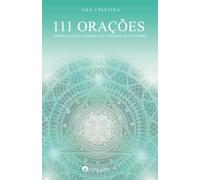 111 Orações: Enriquece, eleva e expande teu dialogo com o Universo