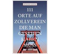 111 Orte auf Zollverein, die man gesehen haben muss
