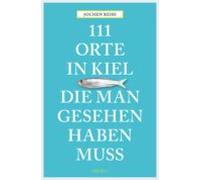 111 Orte In Kiel Die Man Gesehen Haben Muss (ebook)