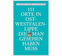 111 Orte in Ostwestfalen-Lippe, die man gesehen haben muss: Reiseführer, Neuauflage