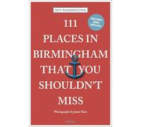 111 Places in Birmingham That You Shouldn't Miss: Travel Guide