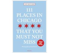 111 Places in Chicago That You Must Not Miss /anglais: Travel Guide, Relaunch