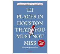 111 Places in Houston That You Must Not Miss: Travel Guide