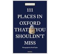 111 Places in Oxford That You Must Not Miss: Travel Guide