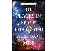 111 Places in Space That You Must Not Miss: Travel Guide