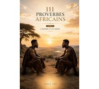 111 PROVERBES AFRICAINS- TOME1: L'Homme et Lui-même