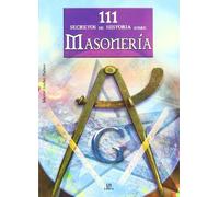 111 Secretos de Historia sobre Masonería