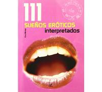 111 Sueños Eróticos Interpretados (111 Secretos de Sexo)