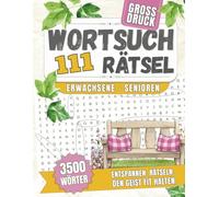 111 Wortsuchrätsel für Senioren - Großdruck: XXL Buchstabenrätsel für Erwachsene mit 3500 Wörtern im Wortsuche-Heft in großer Schrift - ideal für ... oder als Geschenkidee (Rätselbücher)