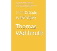 1111 Gründe zu kündigen: Das ultimative Manifest gegen den täglichen Wahnsinn: Lustige Fakten, absurde Ausreden und bittere Wahrheiten für alle, die ... Dein Arsenal für jede Lebenslage)