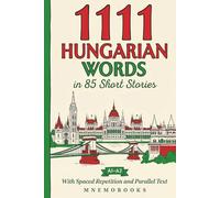 1111 Hungarian Words in 85 Short Stories: The Most Frequent Hungarian Words for Beginners (A1-A2) | With Spaced Repetition, Parallel Text & Free Audio (1111 Most Frequent Words in 85 Short Stories)