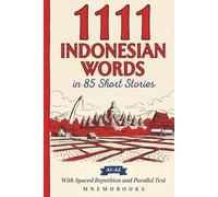 1111 Indonesian Words in 85 Short Stories: Learn Beginner to A2 Indonesian Vocabulary Through Reading | With Spaced Repetition, Parallel Text & Free Audio (Most Frequent Words in Short Stories)