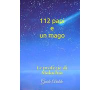 112 papi e un mago: Le profezie di Malachia e papi massoni?