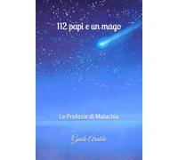 112 Papi e un Mago: Le Profezie di Malachia (Il filo arcano di Abraxas)