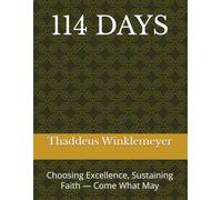 114 DAYS: Choosing Excellence, Sustaining Faith - Come What May