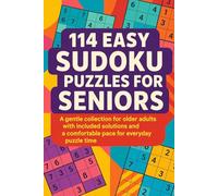 114 Easy Sudoku Puzzles for Seniors: A gentle collection for older adults with included solutions and a comfortable pace for everyday puzzle time