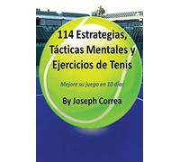 114 Estrategias, Tácticas Mentales y Ejercicios de Tenis: Mejore su juego en 10 días