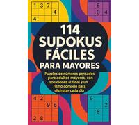 114 Sudokus Fáciles para Mayores: Puzzles de números pensados para adultos mayores, con soluciones al final y un ritmo cómodo para disfrutar cada día