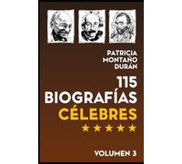 115 Biografías Célebres: Personalidades de la Historia Universal Vol. 3