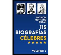 115 Biografías Célebres: Personalidades de la Historia Universal. Volumen 2